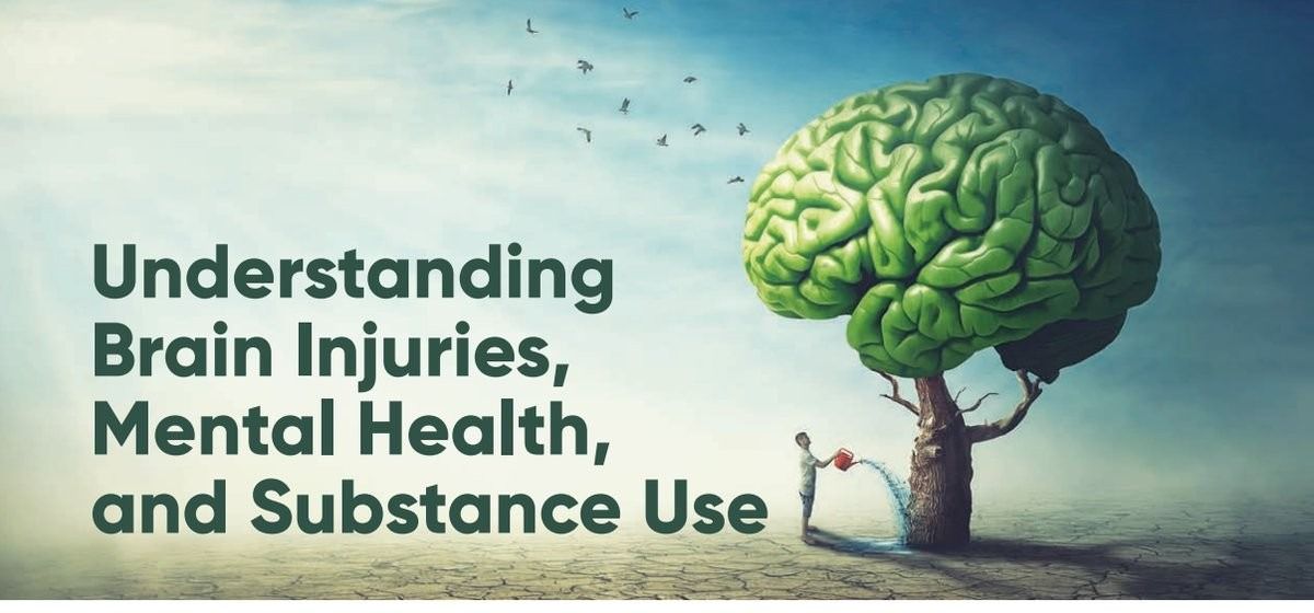 A person waters a tree with a brain-shaped canopy; text reads, Understanding Brain Injuries, Mental Health, and Substance Use.